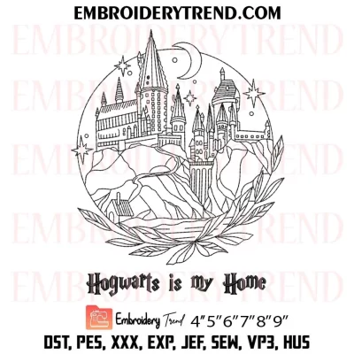 Hogwarts Is My Home Embroidery Design, Harry Potter Machine Embroidery Digitized Pes Files