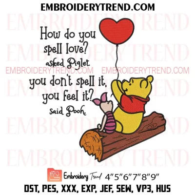 How Do You Spell Love Winnie The Pooh Embroidery Design, Valentine Winnie Pooh and Piglet Machine Embroidery Digitized Pes Files