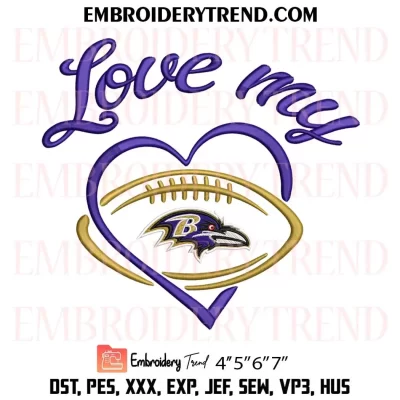 Love My Baltimore Ravens Embroidery Design, Football Team NFL Machine Embroidery Digitized Pes Files