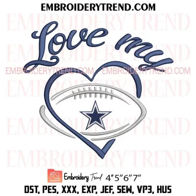 Love My Dallas Cowboys Embroidery Design, Football Team NFL Machine Embroidery Digitized Pes Files