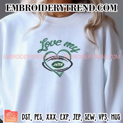 Love My New York Jets Embroidery Design, Football Team NFL Machine Embroidery Digitized Pes Files