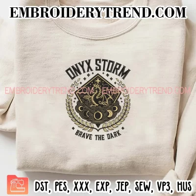 Onyx Storm Brave The Dark Embroidery Design, Fourth Wing Basgiath War College Machine Embroidery Digitized Pes Files