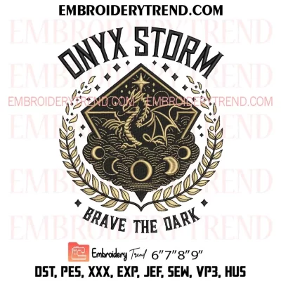 Onyx Storm Brave The Dark Embroidery Design, Fourth Wing Basgiath War College Machine Embroidery Digitized Pes Files