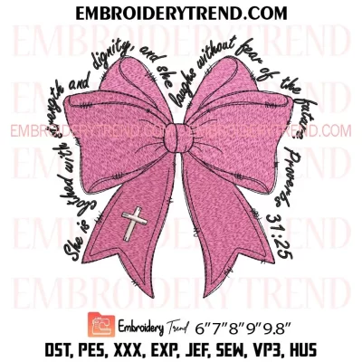 Proverbs She is Clothed with Strength Coquette Bow Embroidery Design, Christian Girl Machine Embroidery Digitized Pes Files