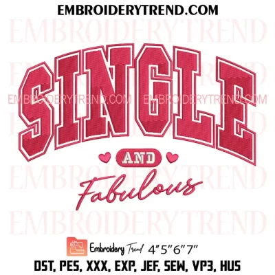 Single And Fabulous Embroidery Design, Funny Valentine Machine Embroidery Digitized Pes Files