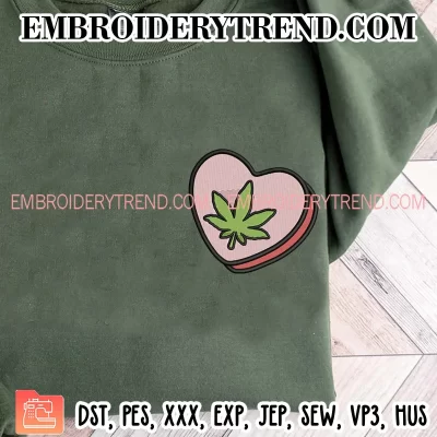 Stoner Candy Heart Embroidery Design, Love Weed Valentine Machine Embroidery Digitized Pes Files