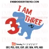 T-Rex Dinosaur I Am Two Embroidery Design, Gift Birthday Machine Embroidery Digitized Pes Files