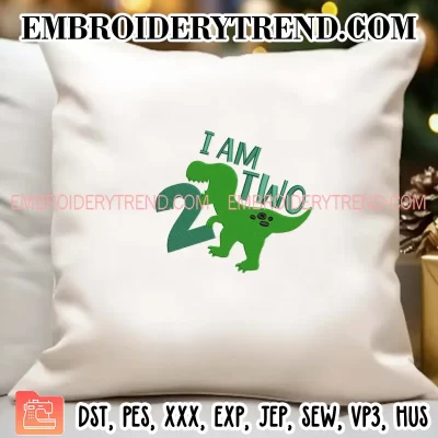 T-Rex Dinosaur I Am Two Embroidery Design, Gift Birthday Machine Embroidery Digitized Pes Files