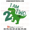 T-Rex Dinosaur I Am One Embroidery Design, Gift Birthday Machine Embroidery Digitized Pes Files