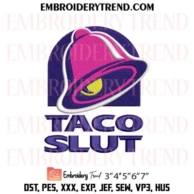 Taco Slut Embroidery Design, Funny Food Taco Bell Machine Embroidery Digitized Pes Files