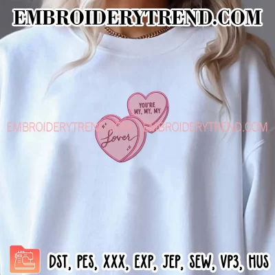 You’re My Lover Candy Hearts Embroidery Design, Valentines Day Machine Embroidery Digitized Pes Files