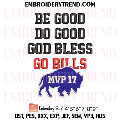 Be Good Do Good God Bless Go Bills MVP 17 Embroidery Design, Josh Allen MVP Machine Embroidery Digitized Pes Files