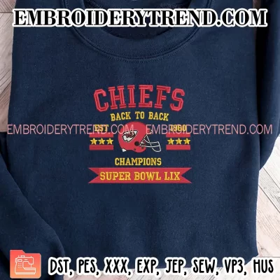 Chiefs Back to Back Champions Super Bowl LIX Embroidery Design, Super Bowl LIX 2025 Machine Embroidery Digitized Pes Files