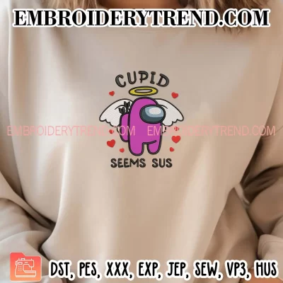 Cupid Seems Sus Embroidery Design, Funny Among Us Valentine Machine Embroidery Digitized Pes Files