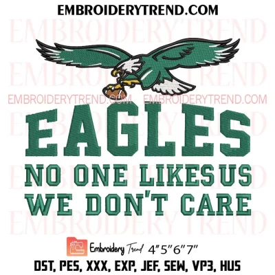 Eagles No One Likes Us We Don’t Care Embroidery Design, Philadelphia Eagles Gifts Machine Embroidery Digitized Pes Files