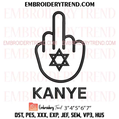 Fuck Kanye Middle Finger Embroidery Design, Kanye West 2025 Machine Embroidery Digitized Pes Files