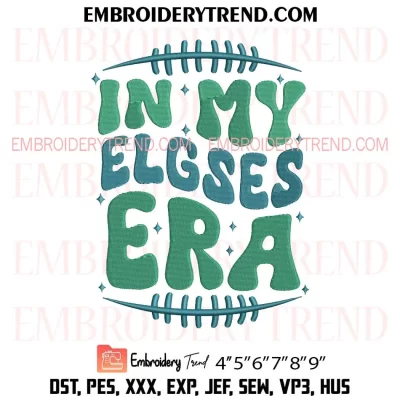 In My Elgses Era Philadelphia Eagles Embroidery Design, Philadelphia Eagles NFL Machine Embroidery Digitized Pes Files