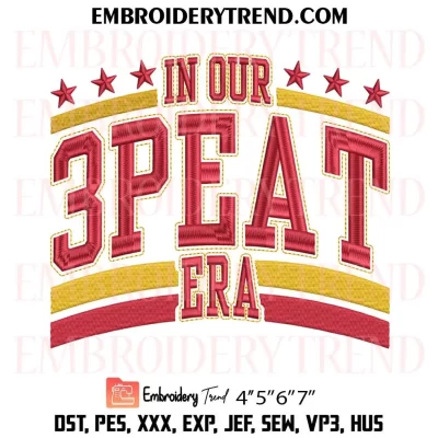 In Our 3 Peat Era Embroidery Design, KC Chiefs Football Machine Embroidery Digitized Pes Files