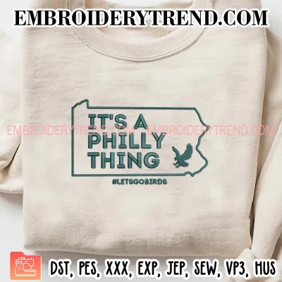 It’s A Philly Thing Eagles Embroidery Design, Philadelphia Eagles Football Machine Embroidery Digitized Pes Files