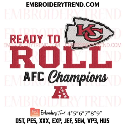 KC Chiefs Ready To Roll AFC Champions Embroidery Design, KC Chiefs Super Bowl LIX Machine Embroidery Digitized Pes Files