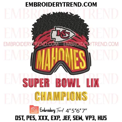 Mahomes Super Bowl LIX Champions Embroidery Design, Kansas City Chiefs Super Bowl Machine Embroidery Digitized Pes Files