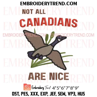 Not All Canadians Are Nice Embroidery Design, Funny Canada Goose Machine Embroidery Digitized Pes Files