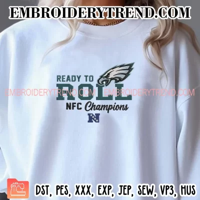 Philadelphia Eagles Ready To Roll NFC Champions Embroidery Design, Philadelphia Eagles Champions 2025 Machine Embroidery Digitized Pes Files