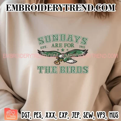 Sundays Are For The Birds Est 1933 Embroidery Design, Philadelphia Eagles Machine Embroidery Digitized Pes Files