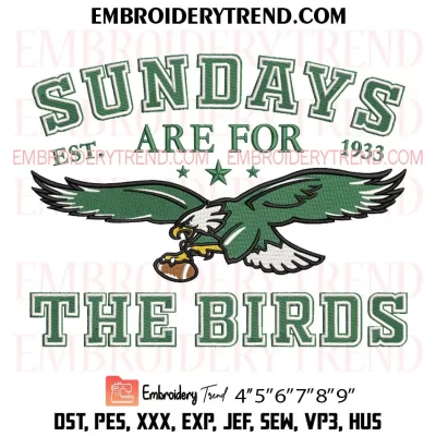 Sundays Are For The Birds Est 1933 Embroidery Design, Philadelphia Eagles Machine Embroidery Digitized Pes Files