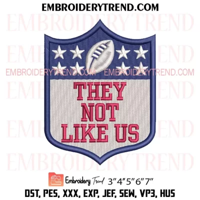 They Not Like Us Super Bowl Embroidery Design, NFL Football Machine Embroidery Digitized Pes Files