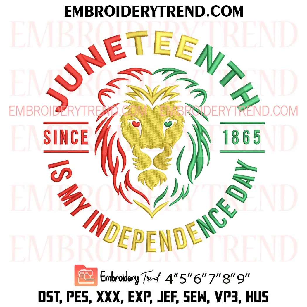 Juneteenth Is My Independence Day Since 1865 Embroidery Design, Juneteenth Lion Machine Embroidery Digitized Pes Files Juneteenth Is My Independence Day Since 1865 Embroidery Design, Juneteenth Lion Machine Embroidery Digitized Pes Files