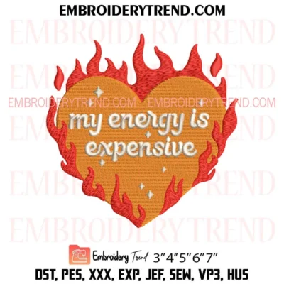 Fiery Heart My Energy Is Expensive Embroidery Design, Taylor Swift PES Design File