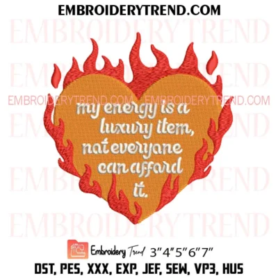 My Energy Is A Luxury Item Embroidery Design, Taylor Swift Quote PES Design File