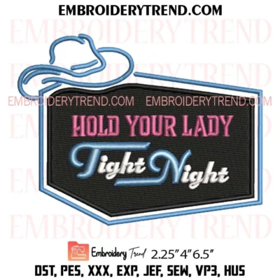 Hold Your Lady Tight Night Embroidery Design, Custom Pes Design File