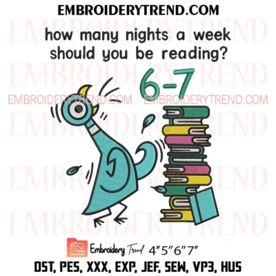 How Many Nights A Week Should You Be Reading 6 7 Embroidery Design, Funny Teacher Pes Design File