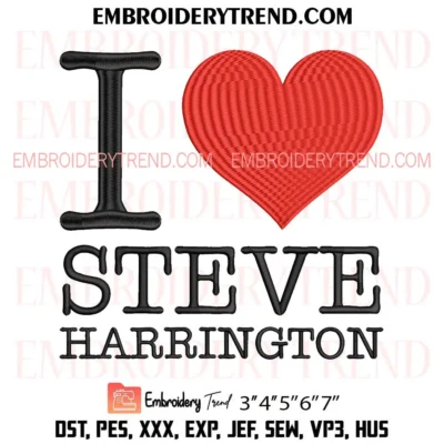 I Love Steve Harrington Embroidery Design, Stranger Things Pes Design File