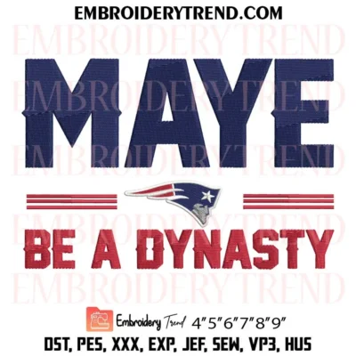 Maye Be a Dynasty New England Patriots Embroidery Design, Patriots Football Pes Design File