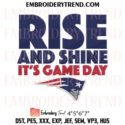 Rise And Shine It’s Game Day New England Patriots Embroidery Design, Patriots NFL Pes Design File
