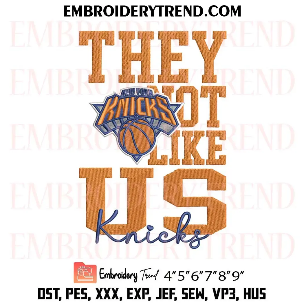 They Not Like Us New York Knicks Embroidery Design, NBA Knicks Pes Design File They Not Like Us New York Knicks Embroidery Design, NBA Knicks Pes Design File