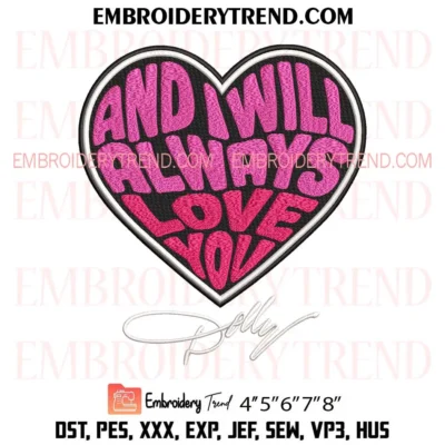 And I Will Always Love You Dolly Embroidery Design, Love Heart Dolly Parton PES Design