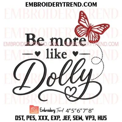 Be More Like Dolly Embroidery Design, Dolly Parton Country Music PES File