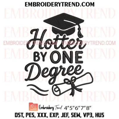 Hotter By One Degree Graduation Embroidery Design, Graduation Gift PES File